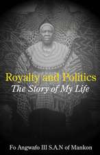 Royalty and Politics. the Story of My Life: Civil Society and the Politics of Belonging in Anglophone Cameroon