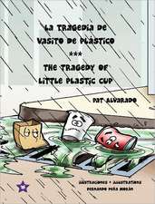 La Tragedia de Vasito de PL Stico * the Tragedy of Little Plastic Cup: Novela de Costumbres y Esperanzas Panamenas