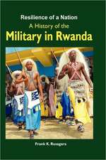 Resilience of a Nation. a History of the Military in Rwanda: A Resource-Based Perspective