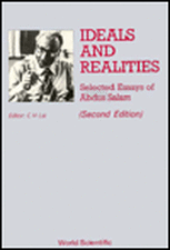 Ideals and Realities: Selected Essays of Abdus Salam (2nd Edition)