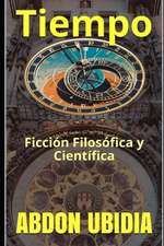 Tiempo: Ficción Filosófica y Científica