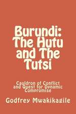 Burundi: Cauldron of Conflict and Quest for Dynamic Compromise