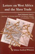 Letters on West Africa and the Slave Trade. Paul Erdmann Isert's Journey to Guinea and the Carribean Islands in Columbia (1788)