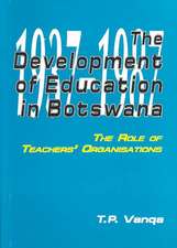 The Development of Education in Botswana. The Role of Teachers' Organisations