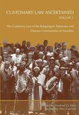 Customary Law Ascertained Volume 2. the Customary Law of the Bakgalagari, Batswana and Damara Communities of Namibia: Negotiating the Past