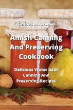 Amish Canning And Preserving Cookbook