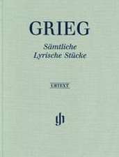 Edvard Grieg - Sämtliche Lyrische Stücke