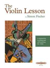 The Violin Lesson -- A Manual for Teaching and Self-Teaching the Violin