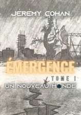 Émergence: Tome I - Un nouveau monde