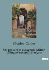 500 proverbios españoles / 500 proverbes espagnols (edición bilingüe)