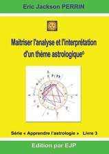 Astrologie livre 3 : Maitriser l'analyse et l'interprétation d'un thème astrologique