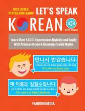 Let's Speak Korean (with Audio): Learn Over 1,400+ Expressions Quickly and Easily With Pronunciation & Grammar Guide Marks - Just Listen, Repeat, and Learn!