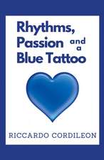 Rhythms, Passion and a Blue Tattoo