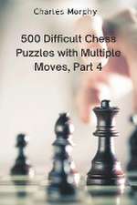 500 Difficult Chess Puzzles with Multiple Moves, Part 4