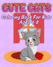 Cute Cats Coloring Book for Kids Ages 4-8