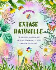 Extase naturelle - Un livre de coloriage étonnant qui associe les mandalas à la nature pour une relaxation totale