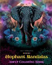 Elephant Mandalas | Adult Coloring Book | Anti-Stress and Relaxing Mandalas to Promote Creativity