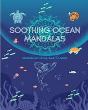 Soothing Ocean Mandalas | Mindfulness Coloring Book for Adults | Anti-Stress Sea Scenes for Full Relaxation