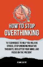 How To Stop Overthinking