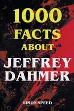 1000 Facts About Jeffrey Dahmer