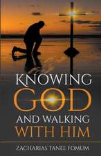 Knowing God and Walking With Him