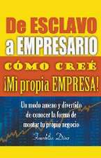 De Esclavo a Empresario - Cómo Creé mi Propia Empresa