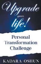 Upgrade your life! Personal Transformation Challenge