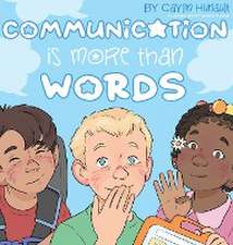 Communication Is More Than Words