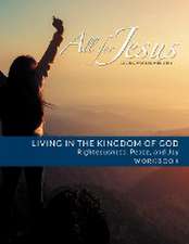 LIVING IN THE KINGDOM OF GOD- RIGHTEOUSNESS, PEACE, AND JOY