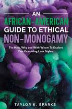 An African-American Guide To Ethical Non-Monogamy The How, Why and With Whom To Explore Your Expanding Love Styles