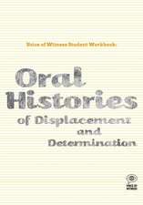 Voice of Witness Student Workbook: Oral Histories of Displacement and Determination