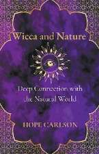 Wicca and Nature Deep Connection with the Natural World