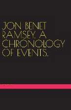 Jon Benet Ramsey. A Chronology of Events.