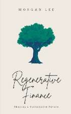 Regenerative Finance: Shaping a Sustainable Future