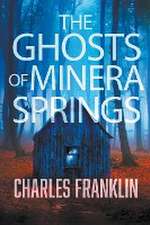 The Ghosts of Minera Springs