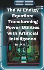 The AI Energy Equation: Transforming Power Utilities with Artificial Intelligence