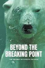 Beyond The Breaking Point The Tragedy of Climate Changes