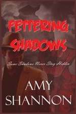 Fettering Shadows