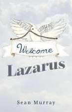 Welcome Lazarus