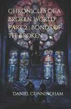 Chronicles of a Broken World Part 2: Bonds of the Broken