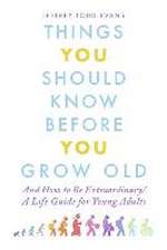 Things You Should Know Before You Grow Old