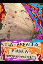 " Vola Farfalla Bianca"