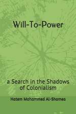 Will-To-Power: a Search in the Shadows of Colonialism