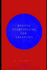 Digital Storytelling for Creatives: A Guide for Artists, Educators, and Innovators.