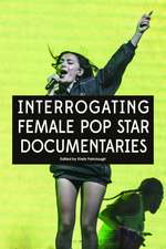 Interrogating Female Pop Star Documentaries