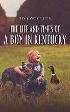 The Life and Times of a Boy in Kentucky