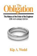 The Obligation: A History of the Order of the Engineer, 50Th Anniversary Edition