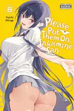 Please Put Them On, Takamine-San, Vol. 8