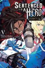 Sentenced to Be a Hero, Vol. 5 (Light Novel)
