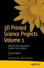 3D Printed Science Projects Volume 1: Ideas for your classroom, science fair or home